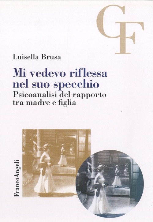 Mi vedevo riflessa nel suo specchio. Psicoanalisi del rapporto tra madre e figlia