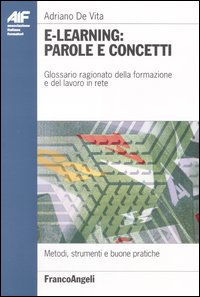 E-learning: parole e concetti. Glossario ragionato della formazione e del lavoro in rete