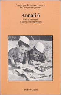 Annali. Studi e strumenti di storia contemporanea. Vol. 6