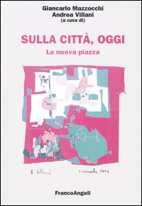 Sulla città, oggi. Vol. 8: La nuova piazza. Luoghi, strutture e forme della distribuzione commerciale