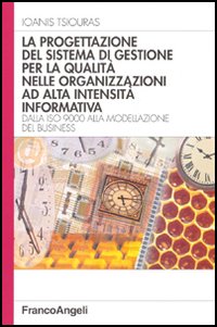 La progettazione del sistema di gestione per la qualità nelle organizzazioni ad alta intensità informativa. Dalla ISO 9000 alla modellazione del business