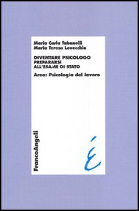 Diventare psicologo. Prepararsi all'esame di stato. Area: psicologia del lavoro