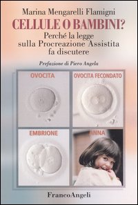 Cellule o bambini? Perché la legge sulla procreazione assistita fa discutere