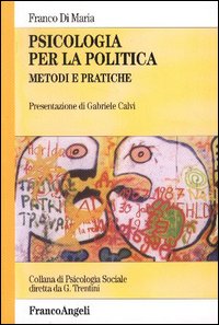 Psicologia per la politica. Metodi e pratiche