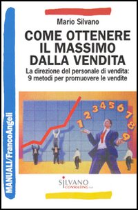 Come ottenere il massimo dalla vendita. La direzione del personale di vendita: 9 metodi per promuovere le vendite