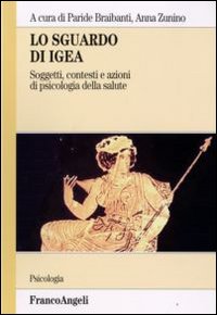 Lo sguardo di Igea. Vol. 1: Soggetti, contesti e azioni di psicologia della salute