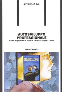 Autosviluppo professionale. Come migliorare le proprie capacità organizzative