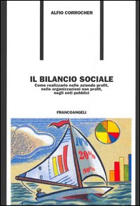 Il bilancio sociale. Come realizzarlo nelle aziende profit, nelle organizzazioni non profit, negli enti pubblici