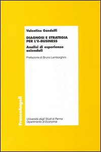 Diagnosi e strategia per l'e-business. Analisi ed esperienze aziendali