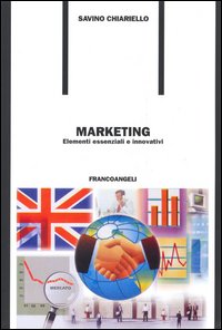 Marketing. Elementi essenziali e innovativi