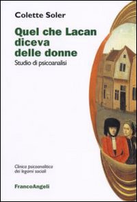 Quel che Lacan diceva delle donne. Studio di psicoanalisi