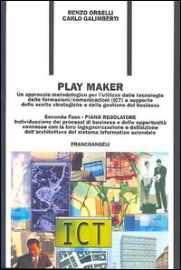 Play Maker. Un approccio metodologico per l'utilizzo delle tecnologie delle ICT a supporto delle scelte strategiche e della gestione del business. Vol. 2: Piano regolatore