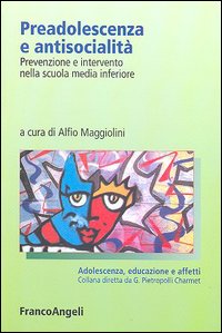 Preadolescenza e antisocialità. Prevenzione e intervento nella scuola media inferiore