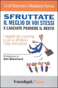 Sfruttate il meglio di voi stessi e lasciate perdere il resto. I segreti del coaching a cui si affidano i top executives