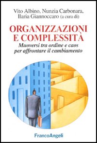 Organizzazioni e complessità. Muoversi tra ordine e caos per affrontare il cambiamento