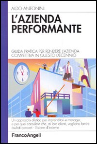 L'azienda performante. Guida pratica per rendere l'azienda competitiva in questo decennio