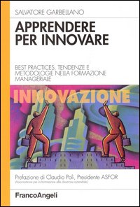 Apprendere per innovare. Best practices, tendenze e metodologie nella formazione manageriale