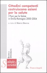 Cittadini competenti costruiscono azioni per la salute. I piani per la salute in Emilia Romagna 2000-2004