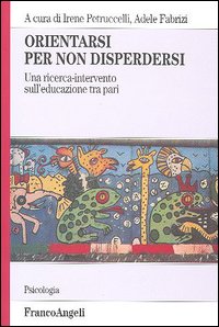 Orientarsi per non disperdersi. Una ricerca-intervento sull'educazione tra pari