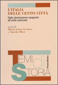 L'Italia delle cento città. Dalla dominazione spagnola all'unità nazionale