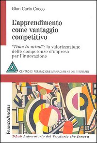 L'apprendimento come vantaggio competitivo. Time to mind: la valorizzazione delle competenze d'impresa per l'innovazione