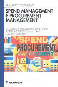 Spend management e procurement management. La gestione della domanda interna e degli acquisti per migliorare i risultati aziendali