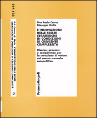 L'innovazione delle scelte strategiche in condizioni di crescente complessità. Risorse, processi e competenze per la creazione di valore nel nuovo scenario ...