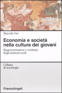 Economia e società nella cultura dei giovani. Rappresentazioni e credenze degli studenti medi