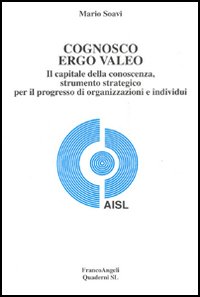 Cognosco ergo valeo. Il capitale della conoscenza, strumento strategico per il progresso di organizzazioni e individui