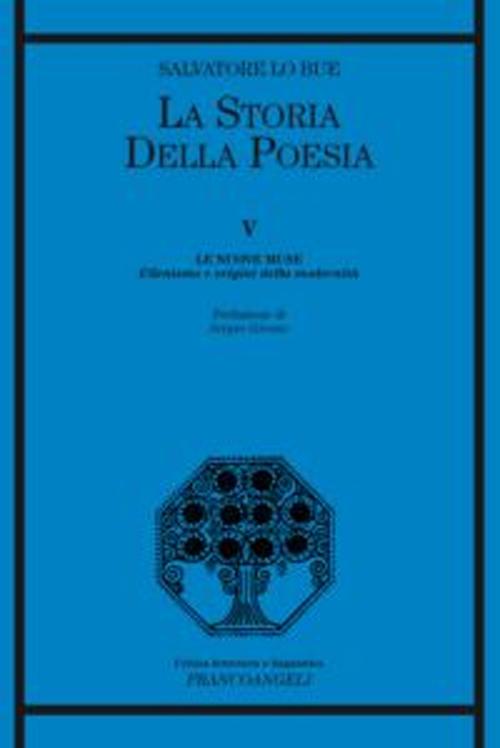 La storia della poesia. Vol. 5: Le nuove muse. Ellenismo e origini della modernità