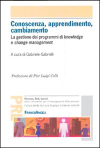 Conoscenza, apprendimento, cambiamento. La gestione dei programmi di knowledge e change management