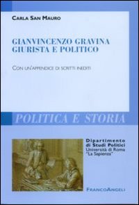 Gianvincenzo Gravina giurista e politico. Con un'appendice di scritti inediti