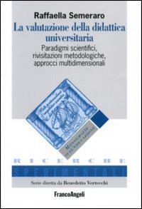 La valutazione della didattica universitaria. Paradigmi scientifici, rivisitazioni metodologiche, approcci multidimensionali