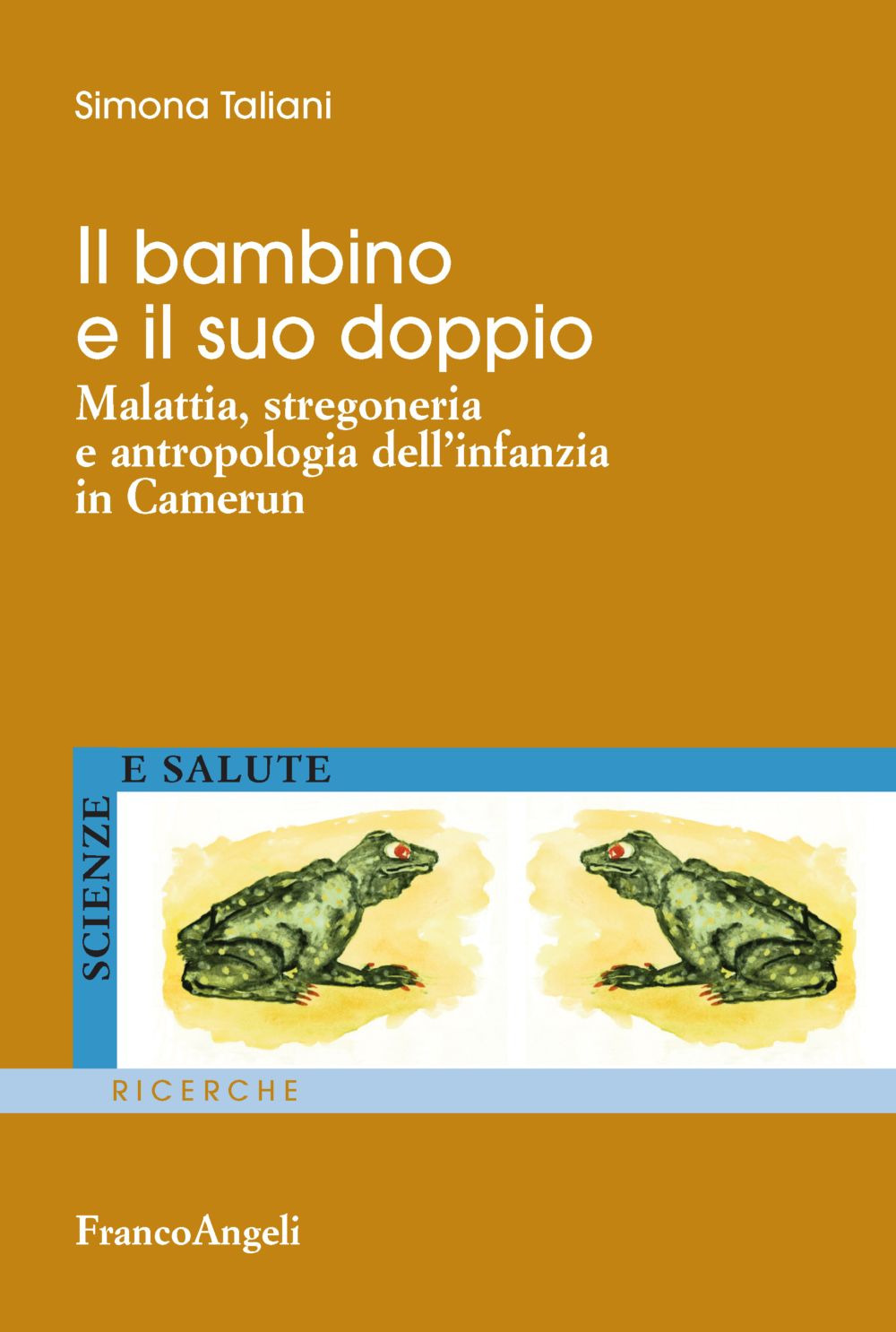 Il bambino e il suo doppio. Malattia, stregoneria e antropologia dell'infanzia in Camerun