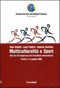 Multiculturalità e sport. Atti del XV congresso del Panathlon International (Parma, 2-4 giugno 2005)