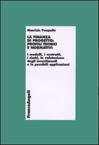 La finanza di progetto: profili tecnici e normativi. I modelli, i contratti, i rischi, la valutazione degli investimenti e le possibili applicazioni