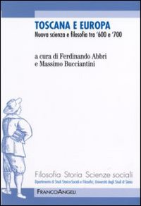 Toscana e Europa. Nuova scienza e filosofia tra '600 e '700