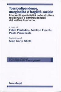 Tossicodipendenze, marginalità e fragilità sociale. Interventi specialistici nelle strutture residenziali e semiresidenziali del welfare lombardo