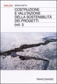 Costruzione e valutazione della sostenibilità dei progetti. Vol. 1