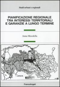 Pianificazione regionale tra interessi territoriali e garanzie a lungo termine