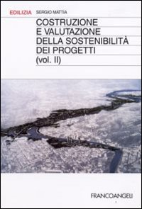 Costruzione e valutazione della sostenibilità dei progetti. Vol. 2