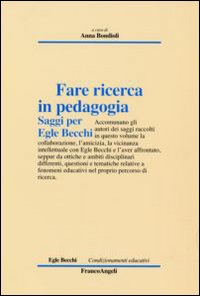 Fare ricerca in pedagogia. Saggi per Egle Becchi