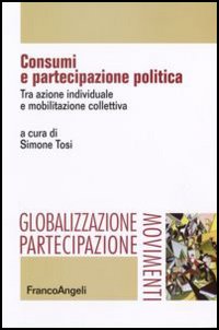 Consumi e partecipazione politica. Tra azione individuale e mobilitazione collettiva