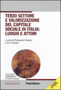 Terzo settore e valorizzazione del capitale sociale in italia: luoghi e attori. Con CD-ROM