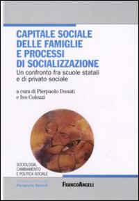 Capitale sociale delle famiglie e processi di socializzazione. Un confronto fra scuole statali e di privato sociale