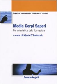 Media corpi saperi. Per un'estetica della formazione