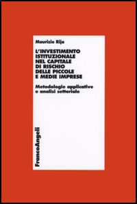 L'investimento istituzionale nel capitale di rischio delle piccole e medie imprese. Metodologie applicative e analisi settoriale