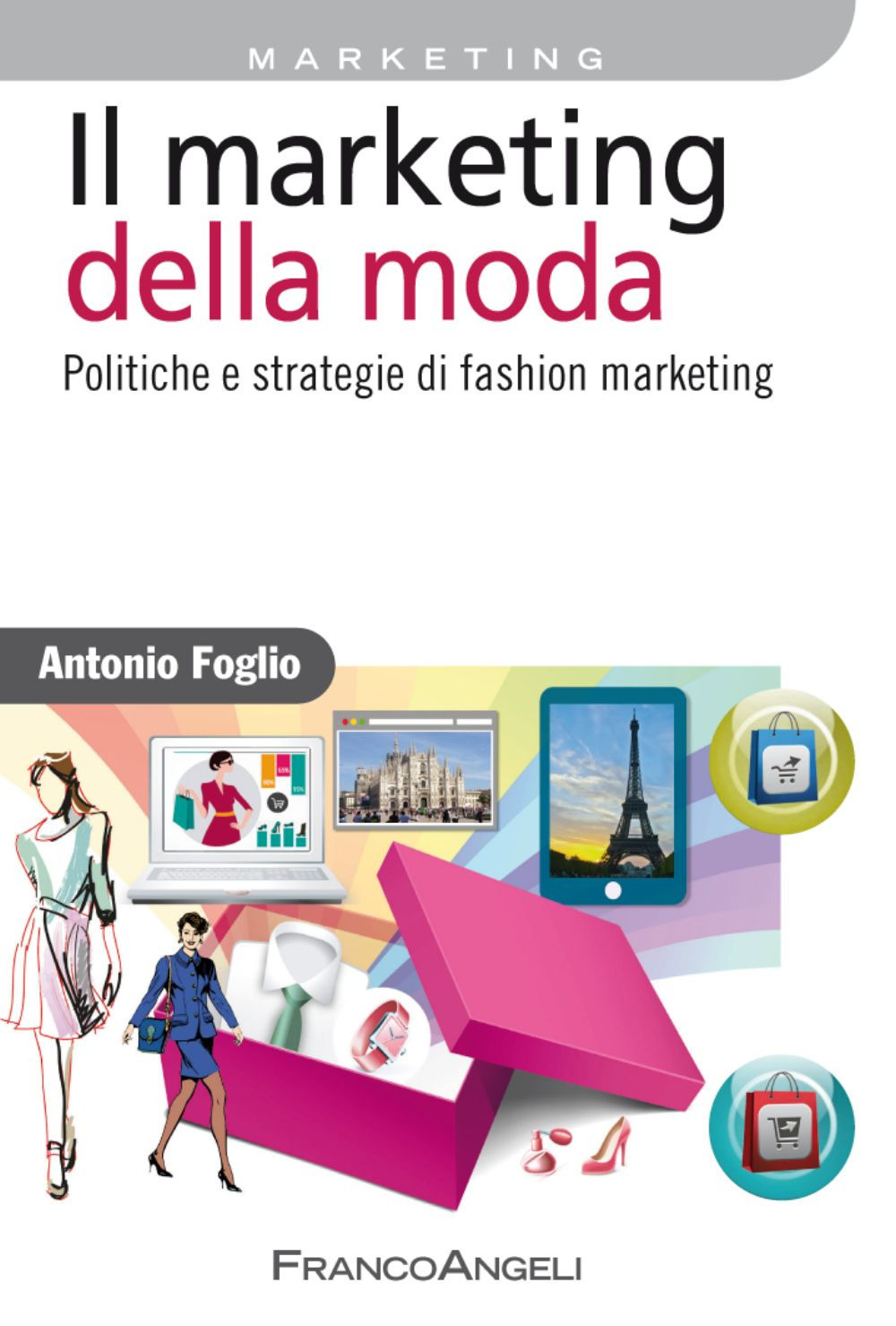 Il marketing della moda. Politiche e strategie di fashion marketing