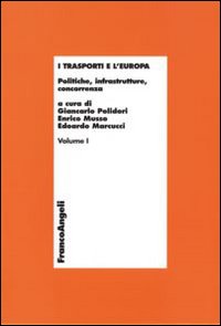 I trasporti e l'Europa. Vol. 1: Politiche, infrastrutture, concorrenza