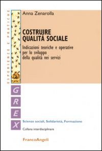 Costruire qualità sociale. Indicazioni teoriche e operative per lo sviluppo della qualità nei servizi